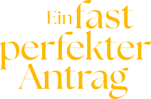 Ein fast perfekter Antrag