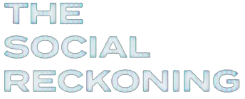 The Social Reckoning