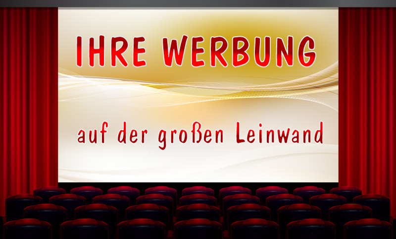 Ihre Werbung auf der großen Leinwand